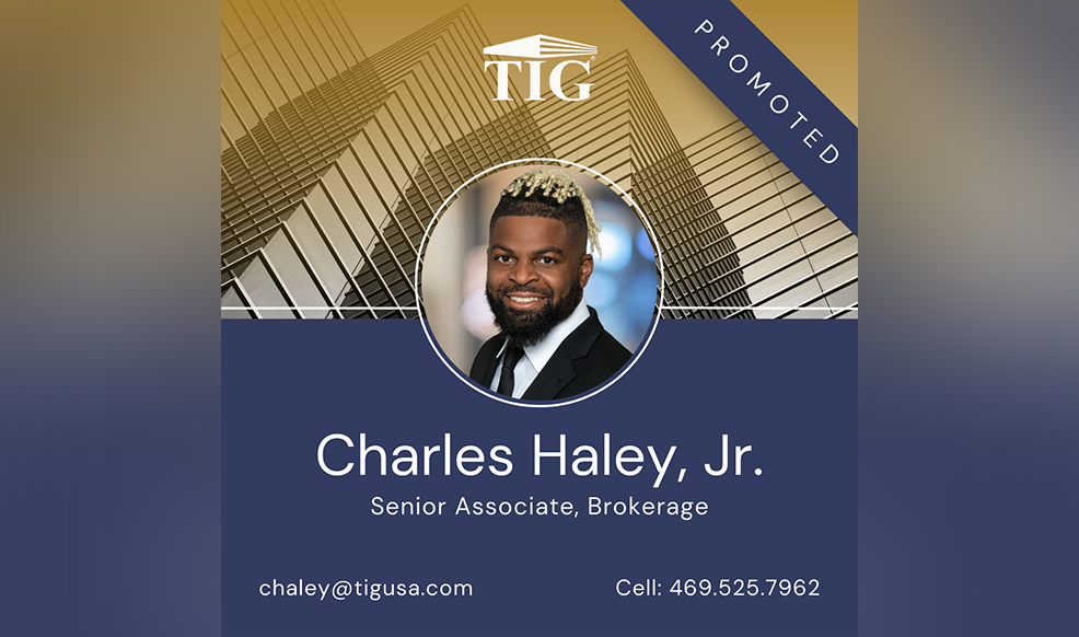 TIG is pleased to announce Charles Haley Jr. has been promoted to Senior Associate – DFW Brokerage.