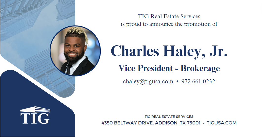TIG Real Estate Services is pleased to announce the promotion of Charles Haley, Jr. to Vice President – Brokerage