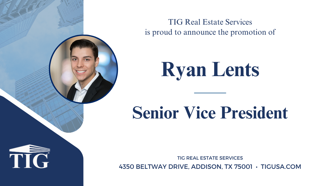 TIG Real Estate Services is pleased to announce the promotion of Ryan Lents to Senior Vice President